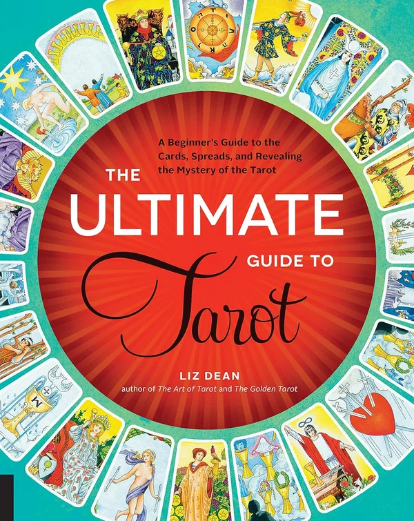 The Ultimate Guide to Tarot: A Beginner's Guide to the Cards